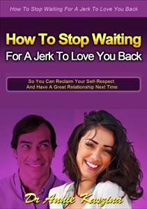 How to Stop Waiting for a Jerk to Love You Back